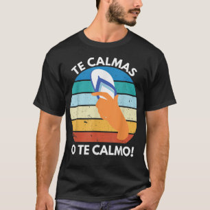 De Calmas van het Calmo Mexicaanse spreekwoord Gra T-shirt