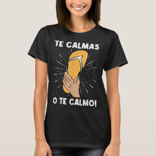 De Calmas van Te Calmo Grappig Spaans Hispanic Mom T-shirt