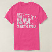 De Caulk Caulk Caulling Pistool Carpenter T-shirt (Design voorkant)