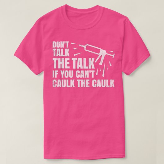 De Caulk Caulk Caulling Pistool Carpenter T-shirt (Design voorkant)