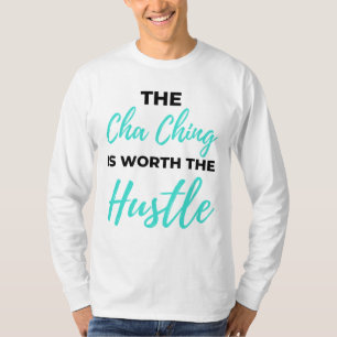 De Cha Ching is de Hustle 2 waard T-shirt