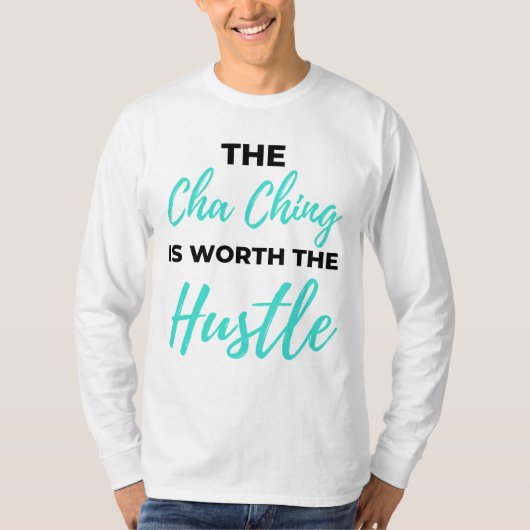 De Cha Ching is de Hustle 2 waard T-shirt (Voorkant)
