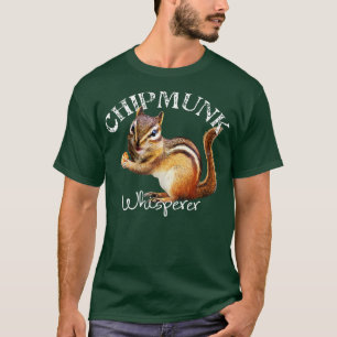 De Chipmunk Whisperer waar ik van hou T-shirt