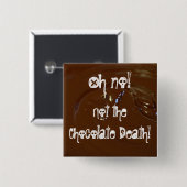De Chocolade Dood! Vierkante Button 5,1 Cm (Voorkant /achterkant)