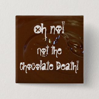 De Chocolade Dood! Vierkante Button 5,1 Cm