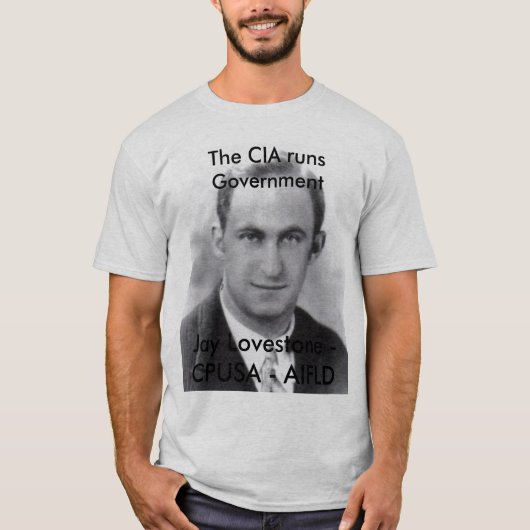 De CIA bestuurt de regering - Jay Lovestone CPUSA T-shirt (Voorkant)