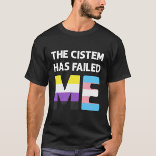 De cistem heeft me gefaald Transgender niet-binair T-shirt