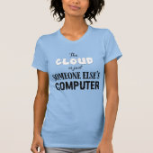 De Cloud is gewoon Iemand Anders z'n Computer T-shirt (Voorkant)