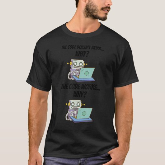 De code werkt niet waarom de code werkt waarom de  t-shirt (Voorkant)