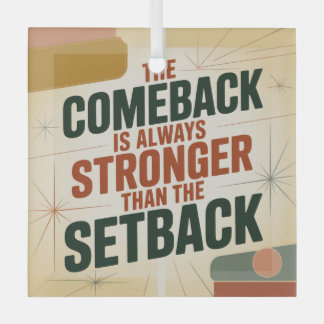 De comeback is altijd sterker dan de tegenslag glas ornament