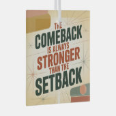 De comeback is altijd sterker dan de tegenslag glas ornament (Voorkant Rechts)