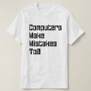 De computers maken fouten aan0 t-shirt