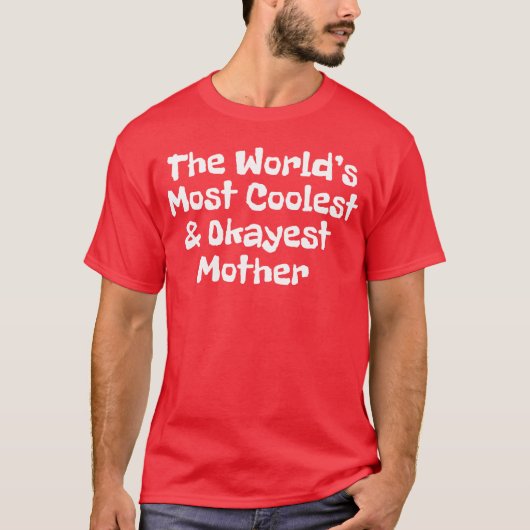 De coolste en leukste moeder ter wereld t-shirt (Voorkant)