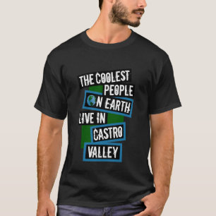De Coolste Mensen op Aarde Wonen in Castro Valley T-shirt