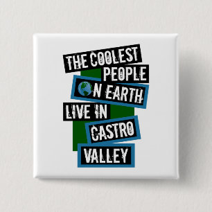 De Coolste Mensen op Aarde Wonen in Castro Valley Vierkante Button 5,1 Cm