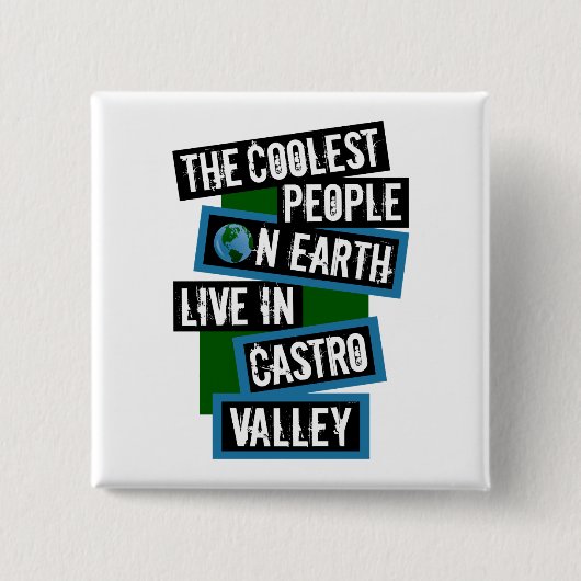 De Coolste Mensen op Aarde Wonen in Castro Valley Vierkante Button 5,1 Cm (Voorkant)