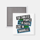 De coolste mensen op aarde wonen in Danville Magneet (Voorkant / Achterkant)