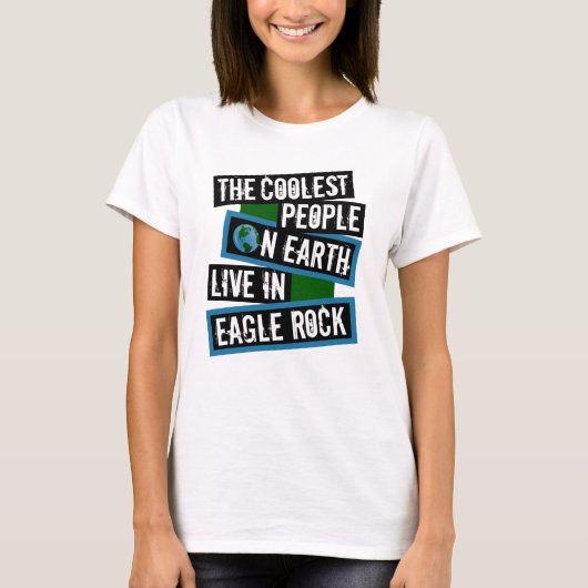 De coolste mensen op aarde wonen in Eagle Rock T-shirt (Voorkant)
