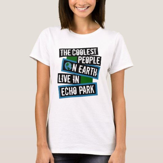 De coolste mensen op aarde wonen in Echo Park T-shirt (Voorkant)