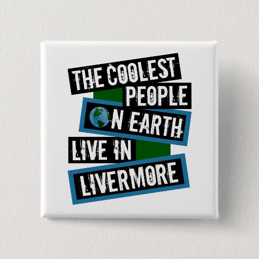 De coolste mensen op aarde wonen in Livermore Vierkante Button 5,1 Cm (Voorkant)