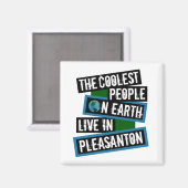 De coolste mensen op aarde wonen in Pleasanton Magneet (Voorkant / Achterkant)