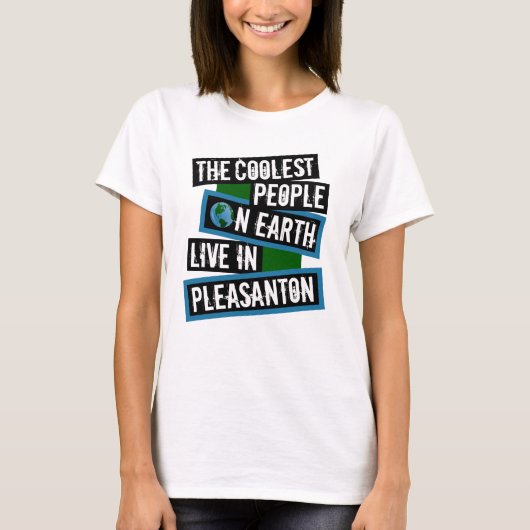 De coolste mensen op aarde wonen in Pleasanton T-shirt (Voorkant)