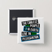 De Coolste Mensen op Aarde Wonen in Pleasanton Vierkante Button 5,1 Cm (Voorkant /achterkant)