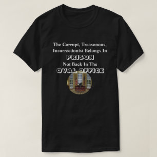 De corrupte opstandeling hoort thuis in de gevange t-shirt