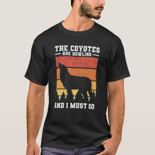 De coyotes zijn aan het gillen en ik moet Coyote H T-shirt