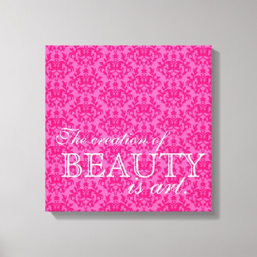 "De creatie van schoonheid is kunst" hete roze dam Canvas Afdruk (Voorkant)