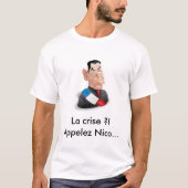 De crisis? Bel Nicolas Sarkozy T-shirt (Voorkant)
