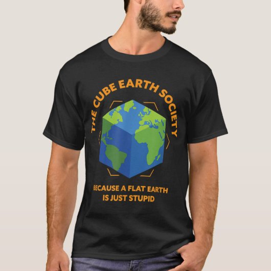 De Cube Earth Society omdat een platte aarde gewoo T-shirt (Voorkant)