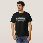 De cursus is bij je Golf Golfer Golfing Grapny T-shirt (Voorkant volledig)