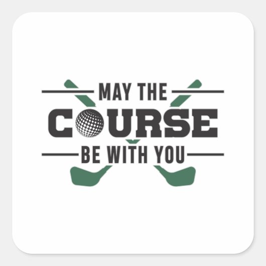 De cursus moet bij u golf golfer grappig cadeau vierkante sticker (Voorkant)