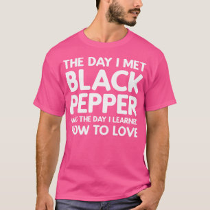 De dag dat ik Black Pepper ontmoette T-shirt