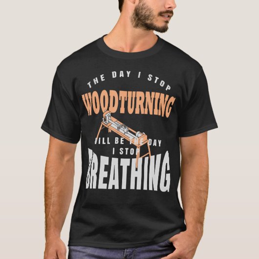 De Dag Dat Ik Stop Met Houtdraaien Is De Dag Dat I T-shirt (Voorkant)