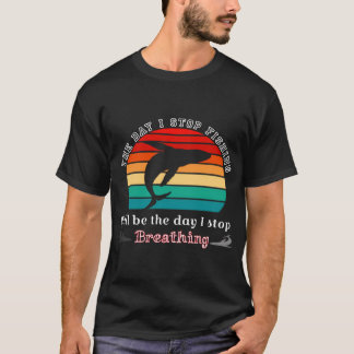 De dag dat ik stop met vissen, visser shirt, Visse T-shirt