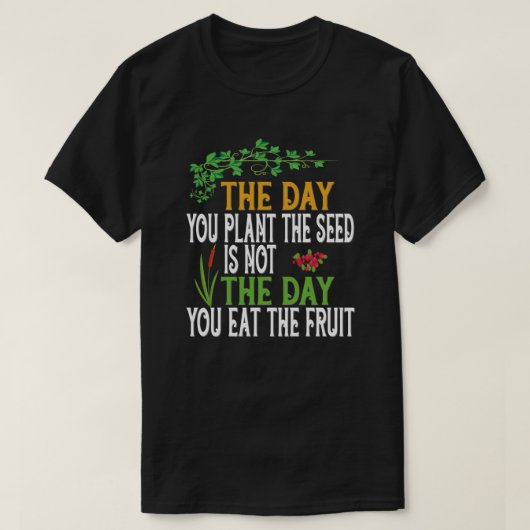 De dag dat je het zaadje plant t-shirt (Design voorkant)