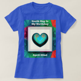 De Dag van de Aarde is mijn verjaardag T-shirt