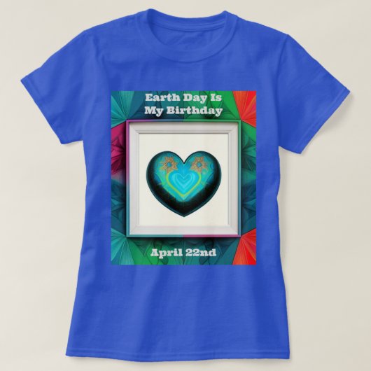 De Dag van de Aarde is mijn verjaardag T-shirt (Design voorkant)