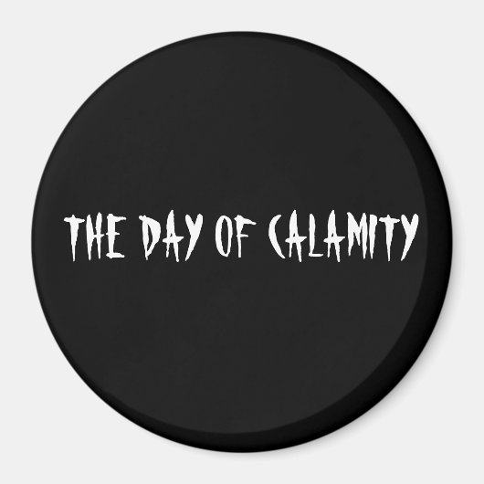DE DAG VAN DE KALAMITEIT MAGNEET (Voorkant)