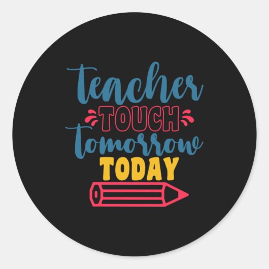 De dag van de leraar Tacher Touch Tomorrow Today Ronde Sticker (Voorkant)
