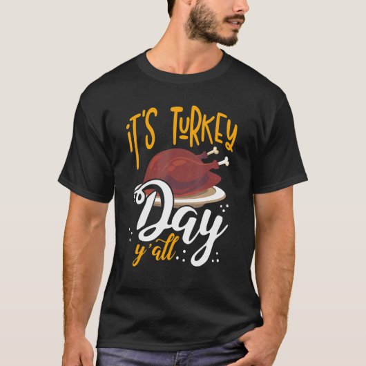 De dag van Turkije Y Alle Thanksgivingen eten 1 T-shirt (Voorkant)