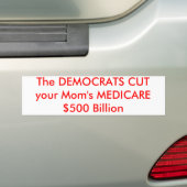DE DEMOCRATEN KUNNEN DE MEDICARE VAN je moeder $50 Bumpersticker (Op auto)