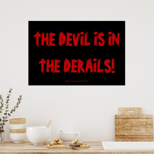 DE DEVIL IS IN DE DERAILS. POSTER (Keuken)