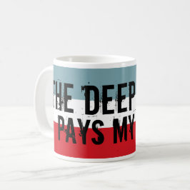 De diepe staat betaalt mijn rekeningen koffiemok