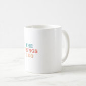 "De dingen die ik doe." Koffiemok (Voorkant rechts)