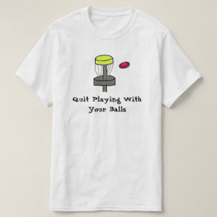 De #DiscGolf stopt met spelen met je ballen shirt