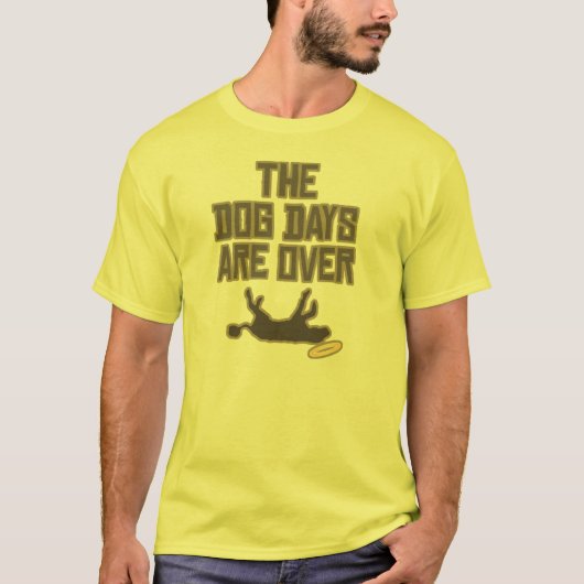 De Dog Days zijn voorbij T-shirt (Voorkant)