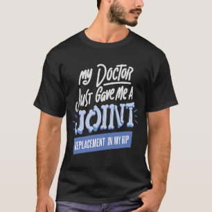 De dokter gaf me een gezamenlijke vervanging in mi t-shirt